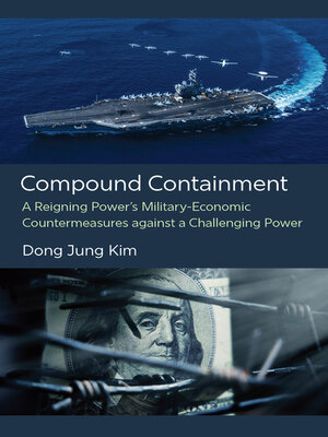 Compound Containment: A Reigning Power's Military-Economic Countermeasures against a Challenging Power - ebook